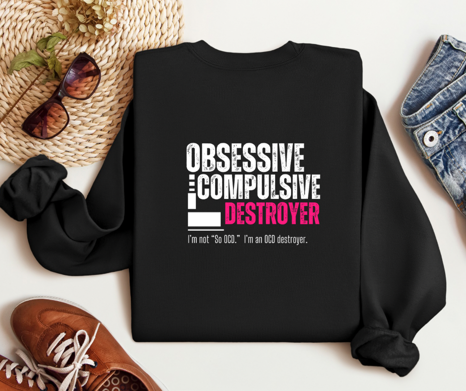 Obsessive Compulsive Destroyer | Adult Unisex Sweatshirt