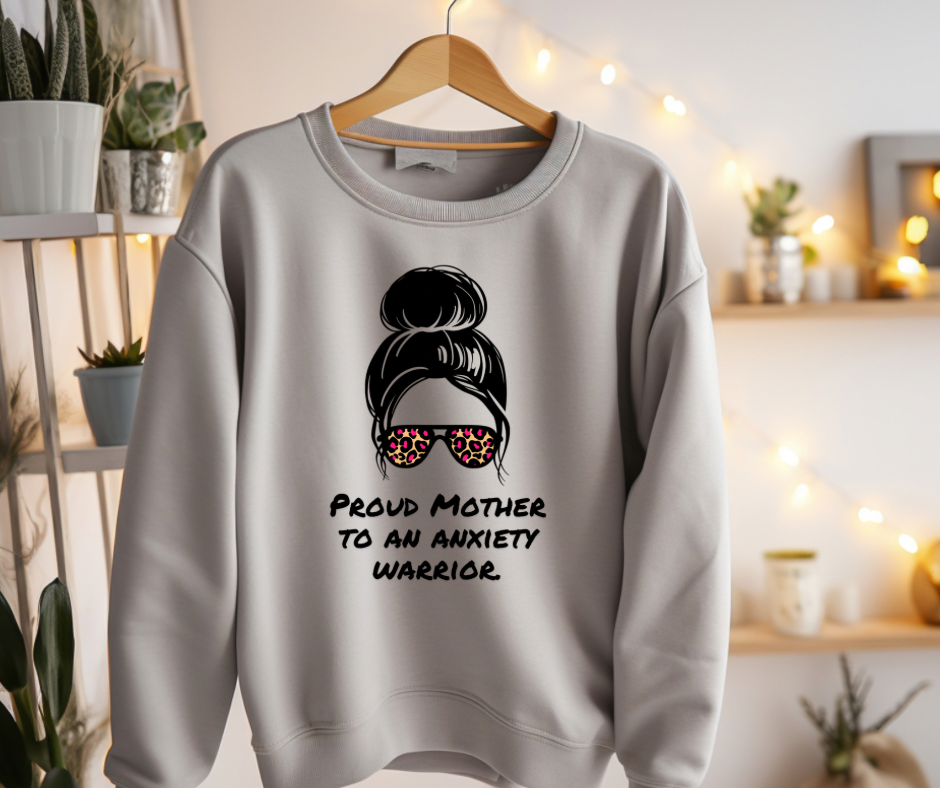 Proud Mother to an Anxiety Warrior | Adult Unisex Sweatshirt