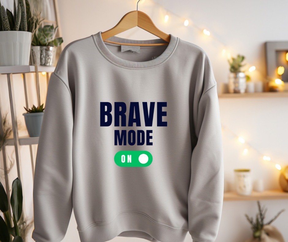 Brave Mode | Adult Unisex Sweatshirt | Mental Health