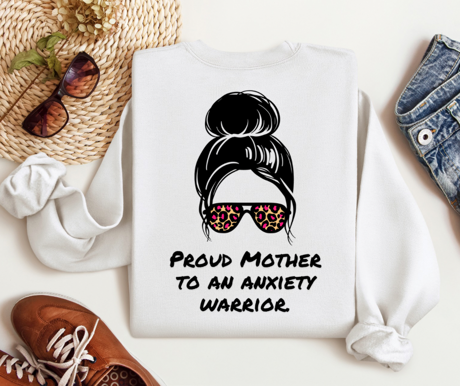 Proud Mother to an Anxiety Warrior | Adult Unisex Sweatshirt