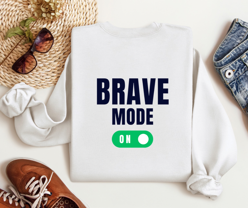 Brave Mode | Adult Unisex Sweatshirt | Mental Health