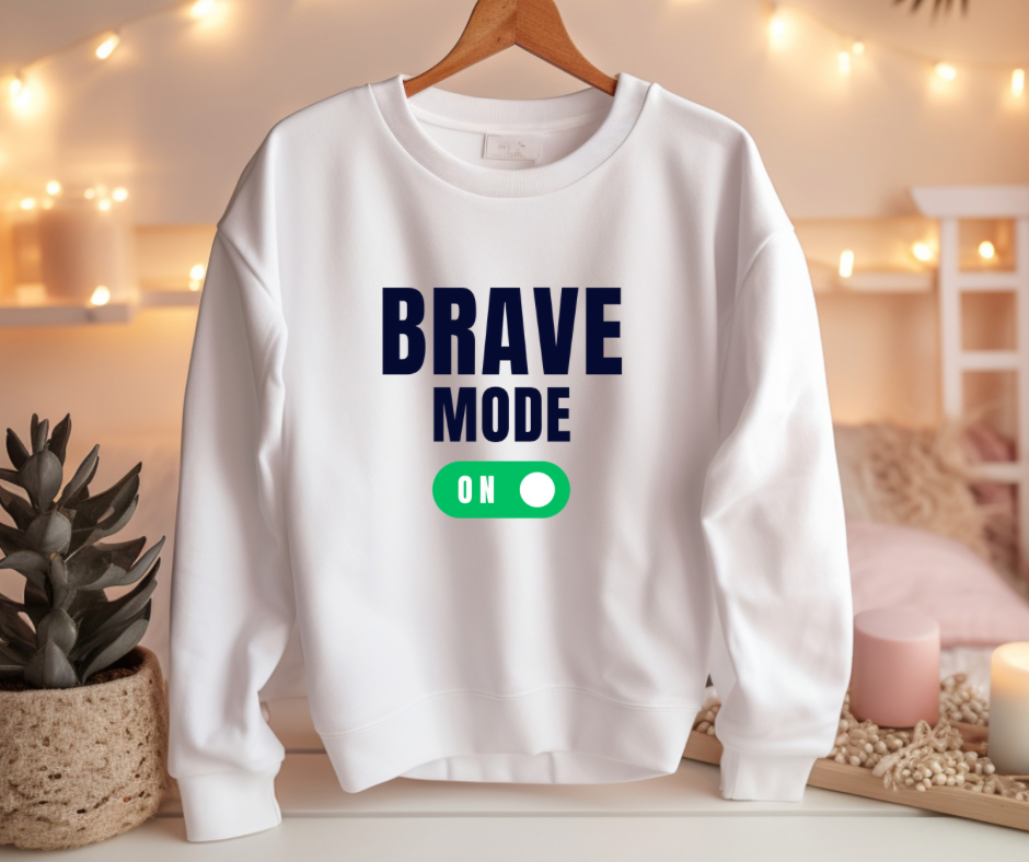 Brave Mode | Adult Unisex Sweatshirt | Mental Health