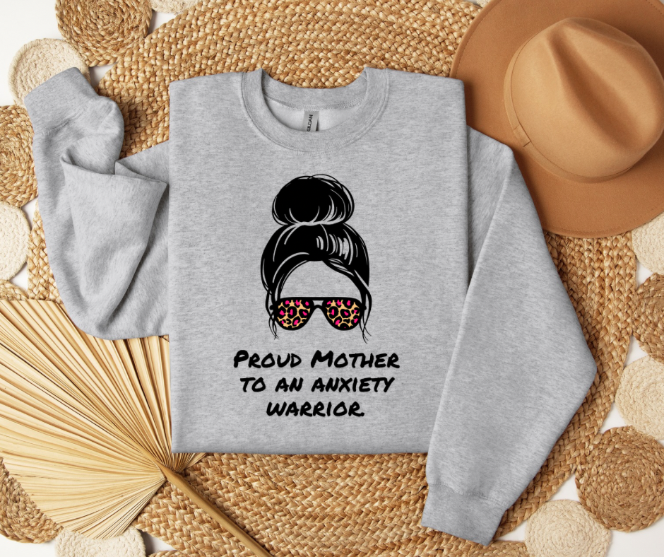 Proud Mother to an Anxiety Warrior | Adult Unisex Sweatshirt