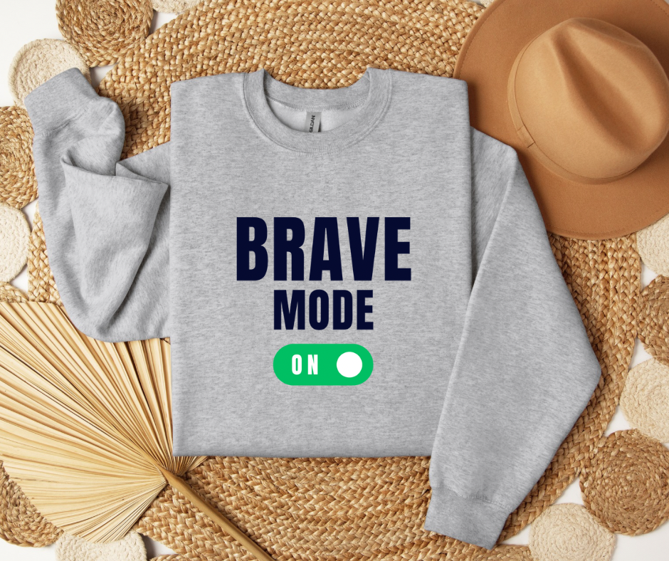 Brave Mode | Adult Unisex Sweatshirt | Mental Health