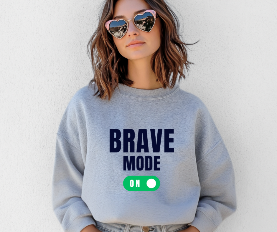 Brave Mode | Adult Unisex Sweatshirt | Mental Health