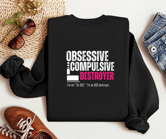 Obsessive Compulsive Destroyer | Adult Unisex Sweatshirt