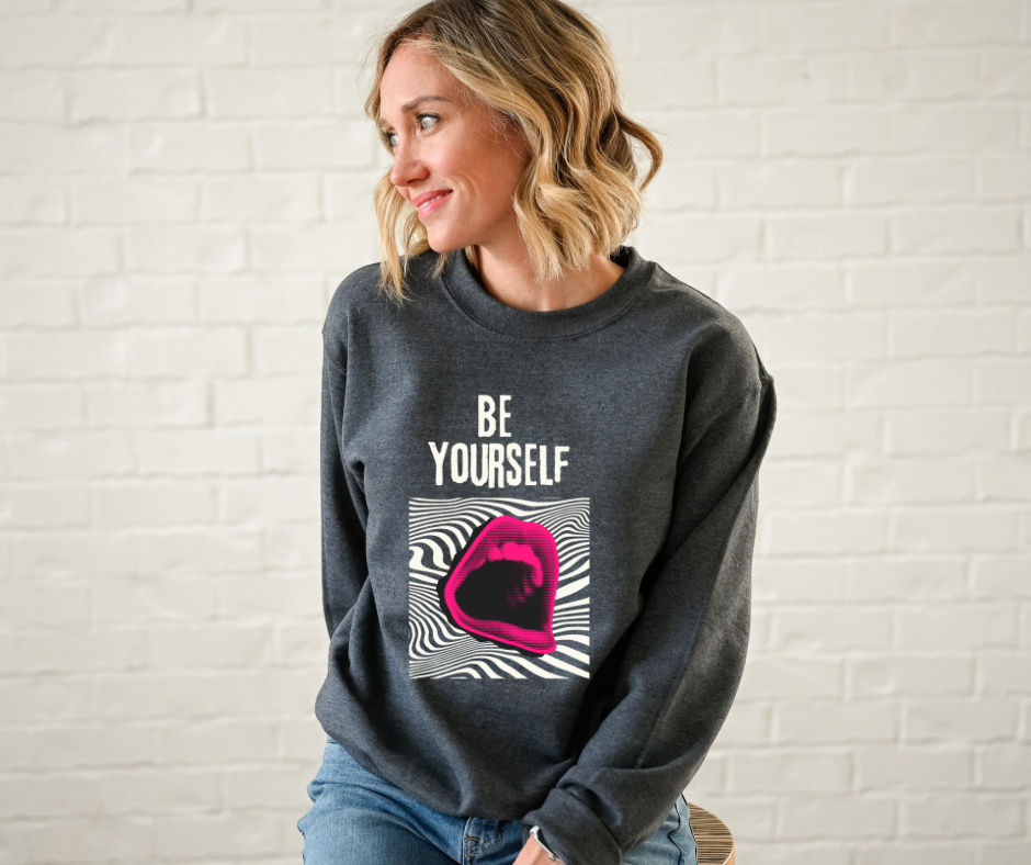Be Yourself | Adult Unisex Sweatshirt | Social Anxiety | Mental Health